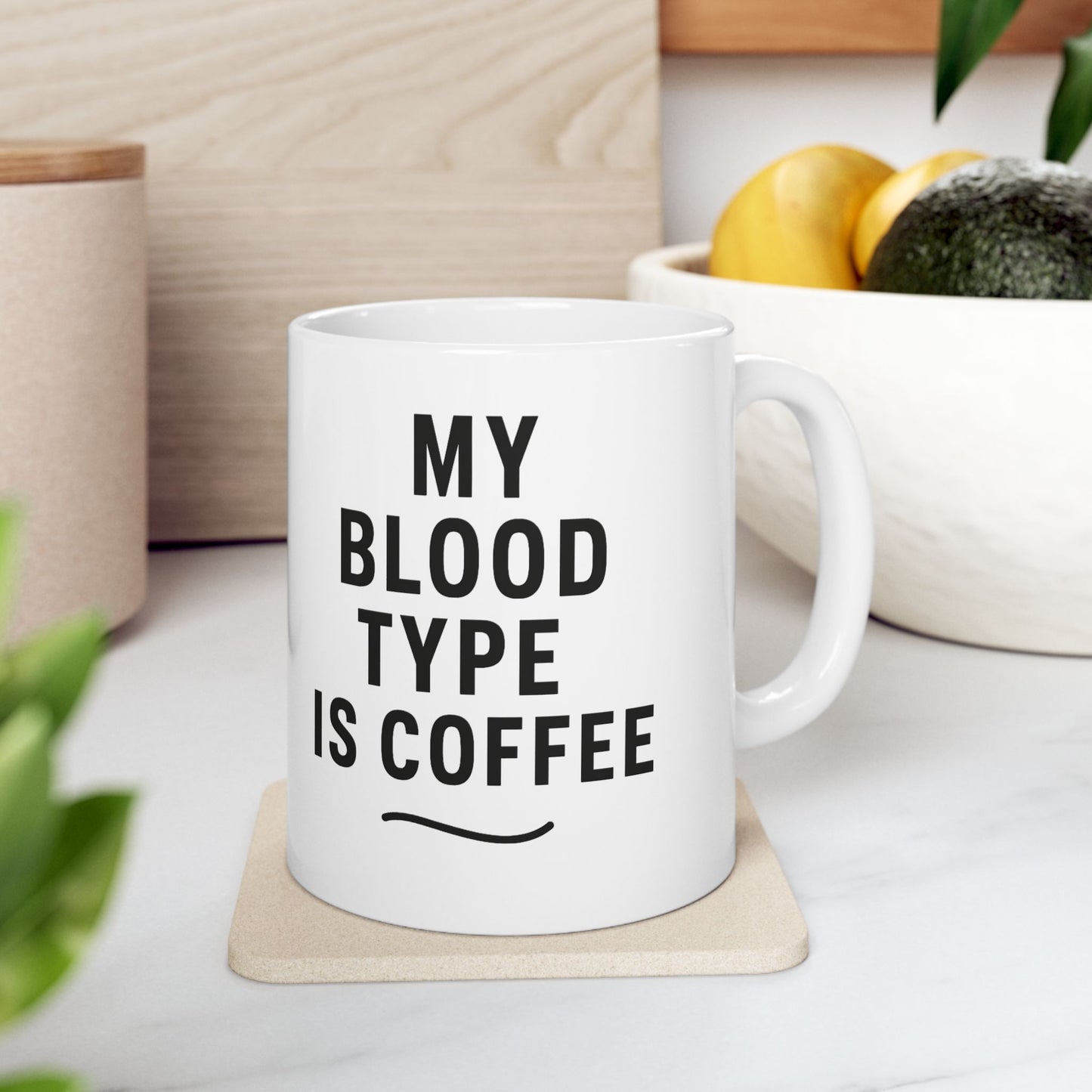 Funny Ceramic Mug - "My Blood Type is Coffee" 11oz & 15oz