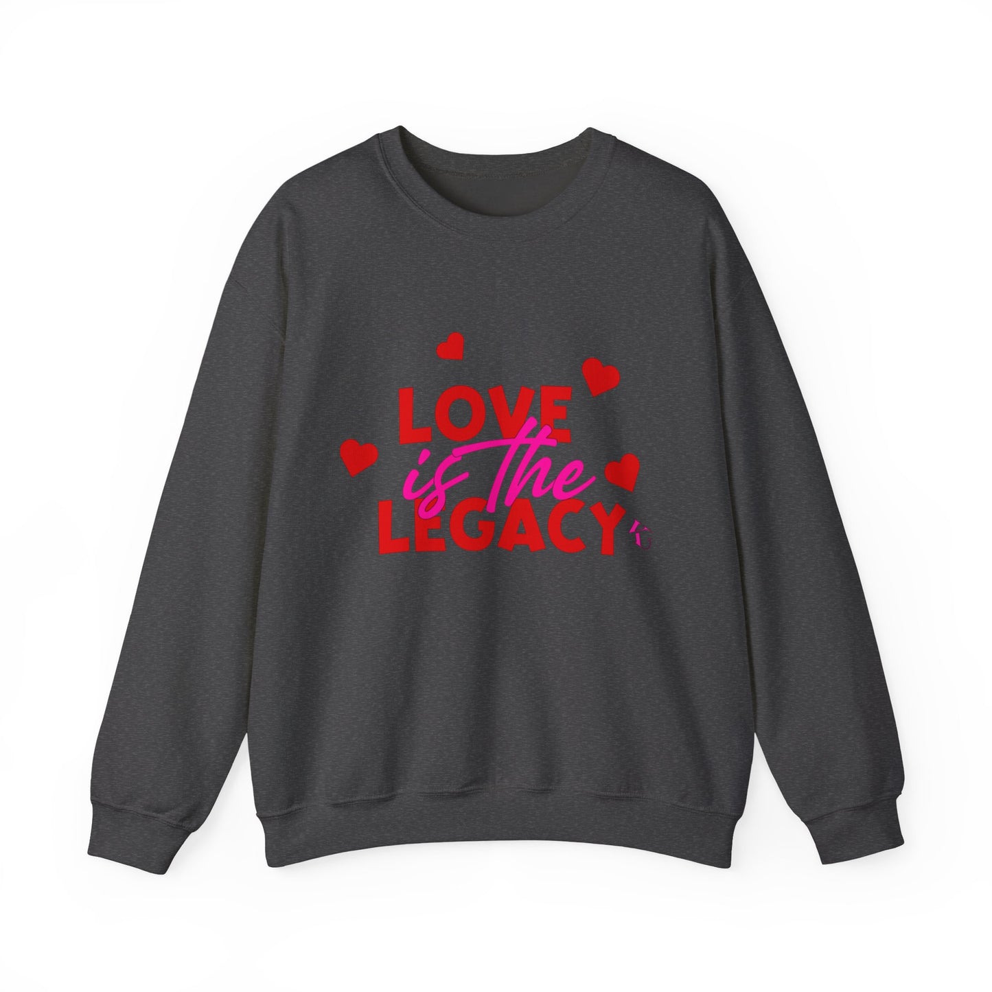 Crewneck Sweatshirt — "Love Is The Legacy" Valentine's Heart Graphic