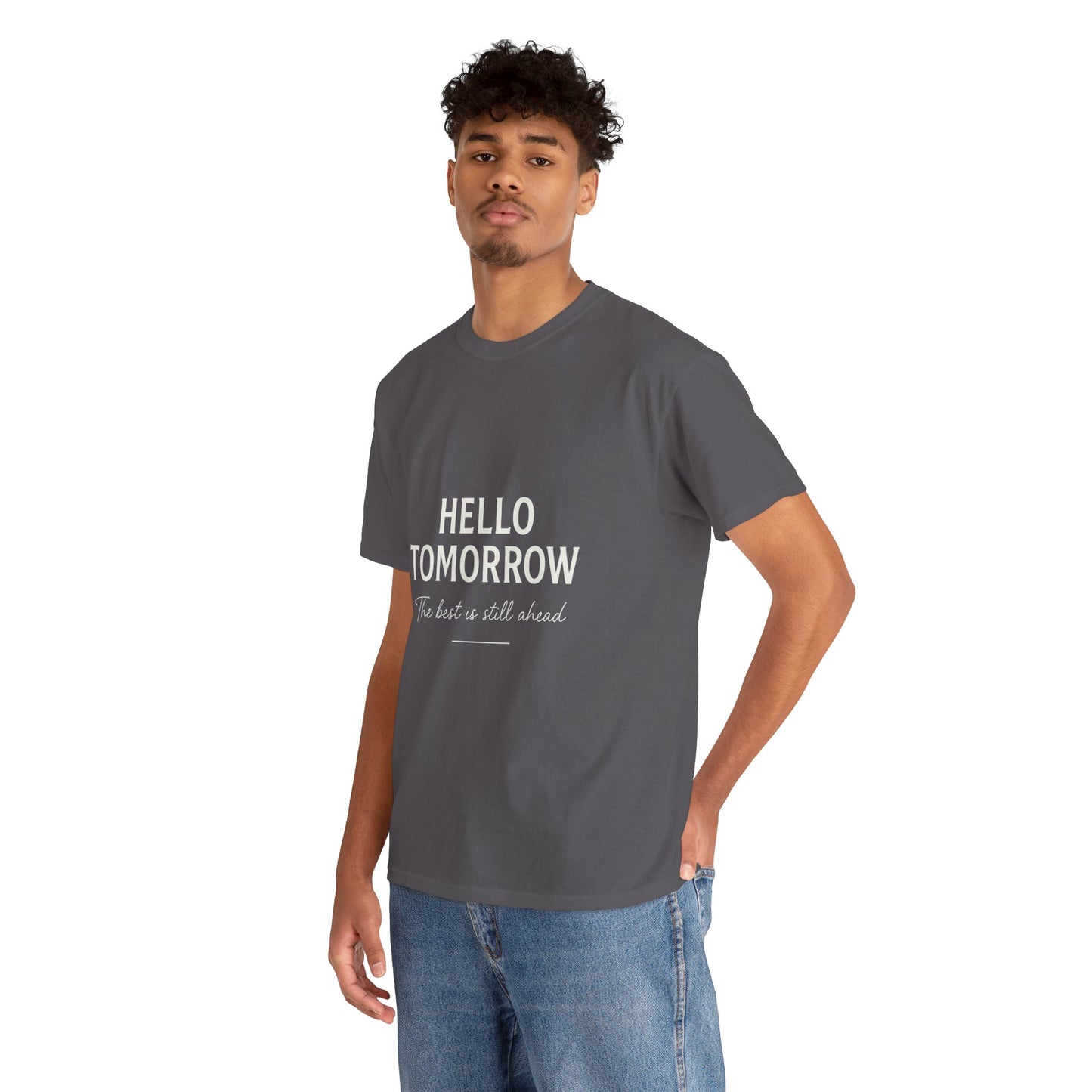 T-Shirt: Hello Tomorrow The Best Is Still Ahead Unisex Heavy Cotton Tee