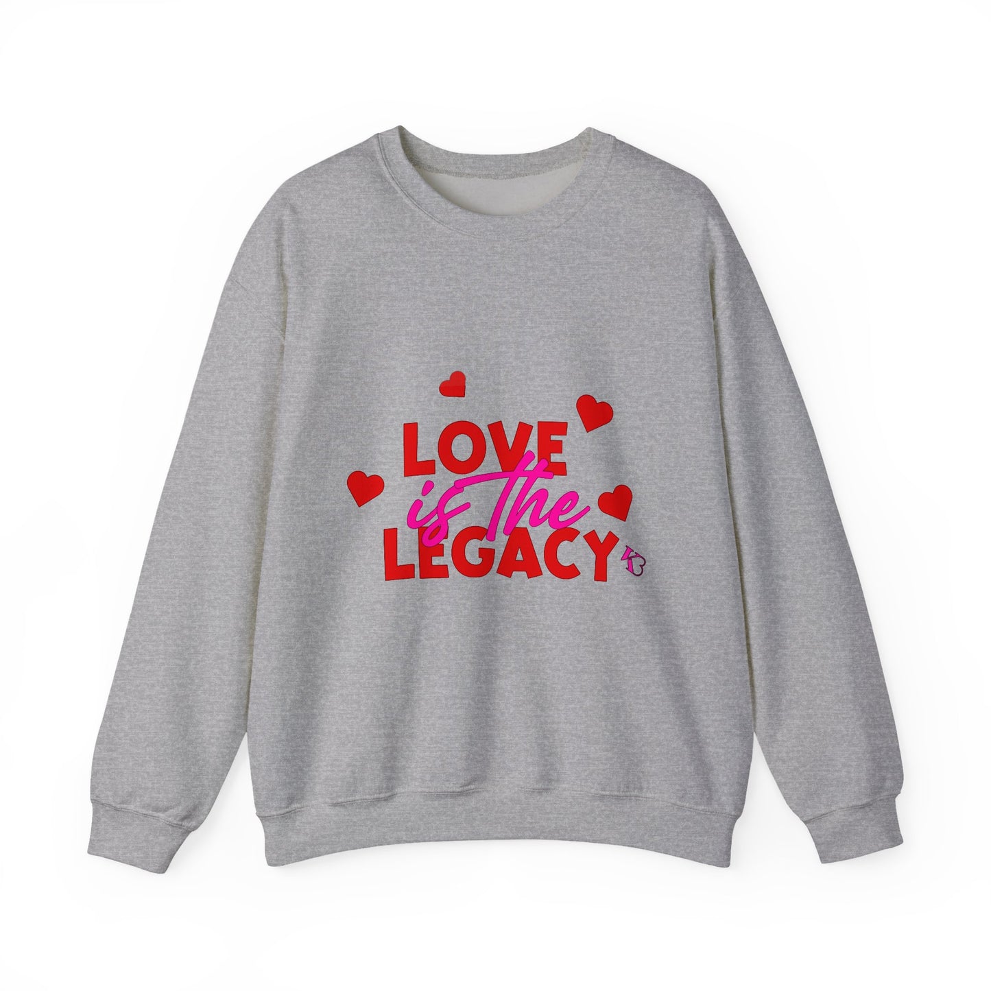 Love is the Legacy Sweatshirt