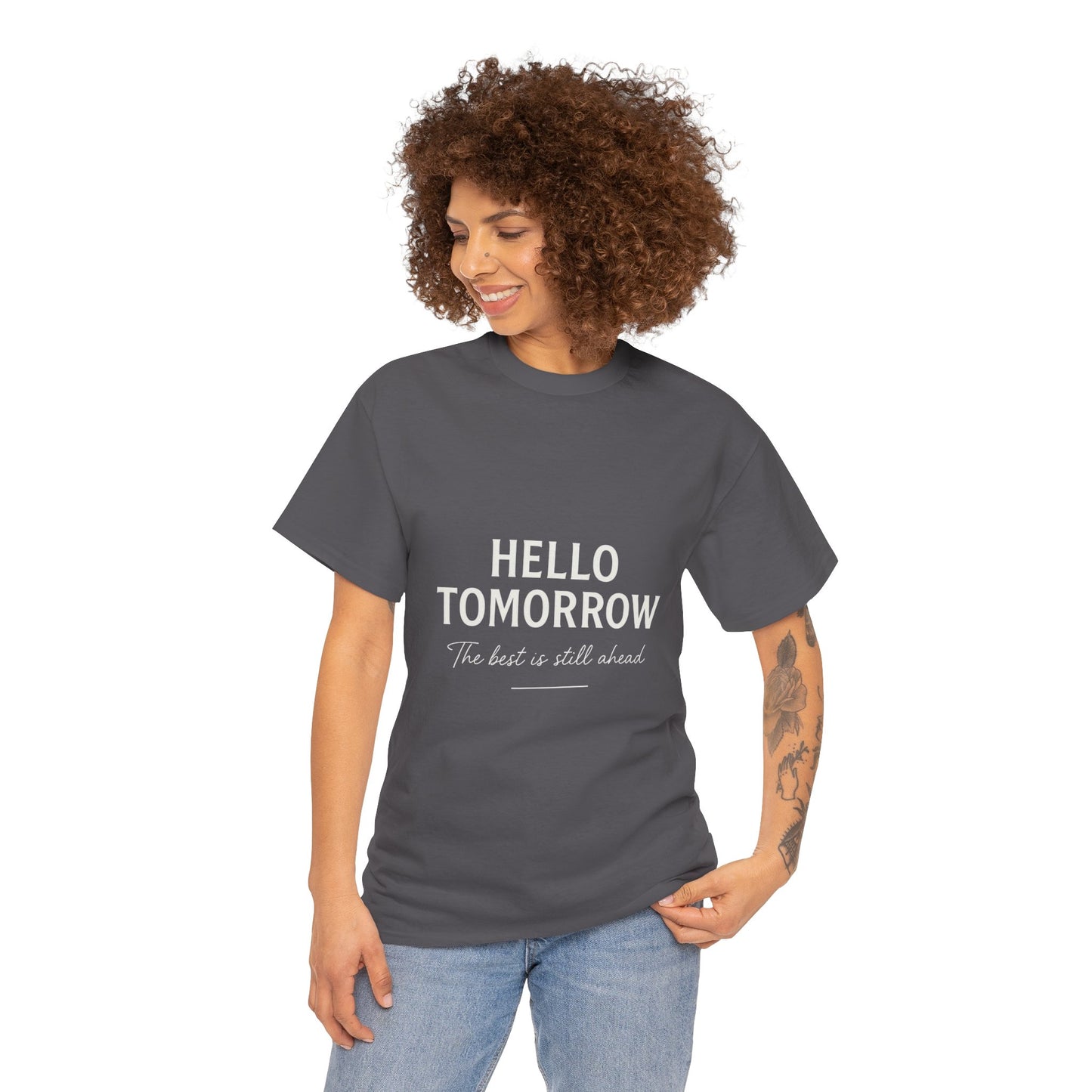 T-Shirt: Hello Tomorrow The Best Is Still Ahead Unisex Heavy Cotton Tee