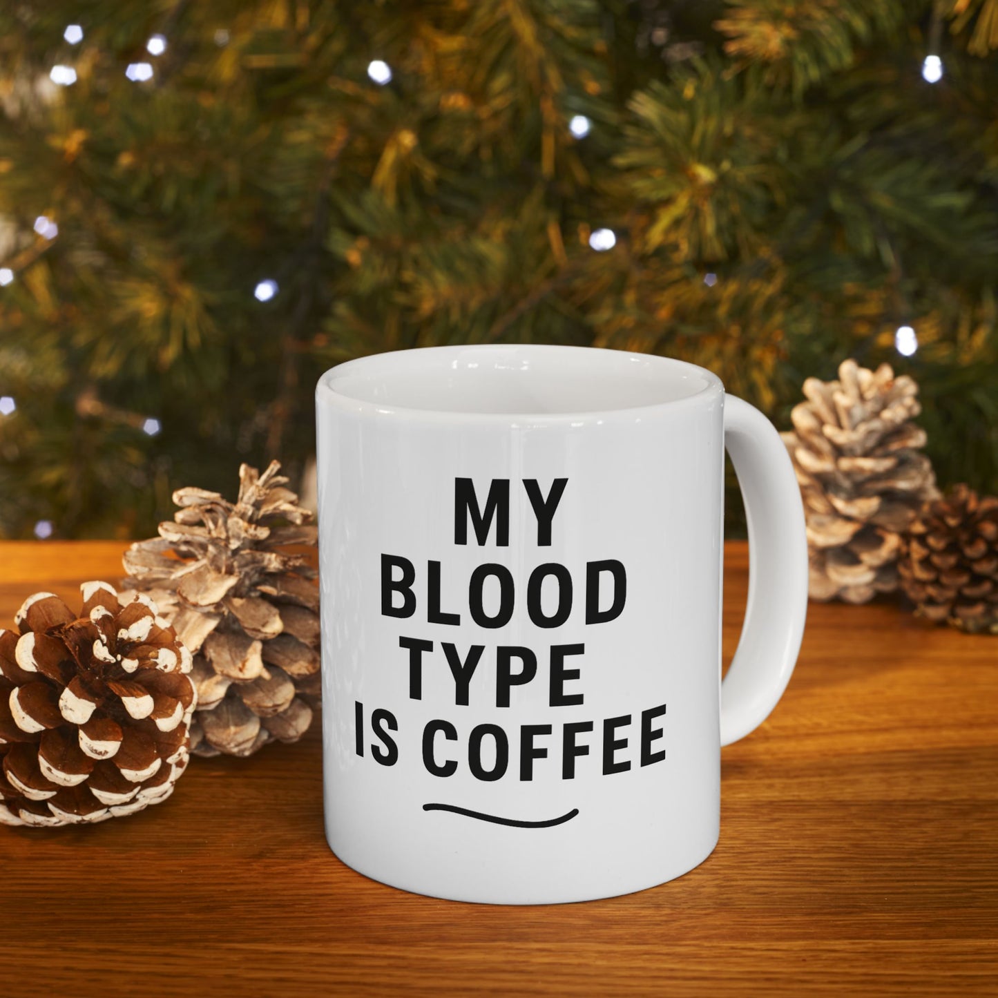 Funny Ceramic Mug - "My Blood Type is Coffee" 11oz & 15oz