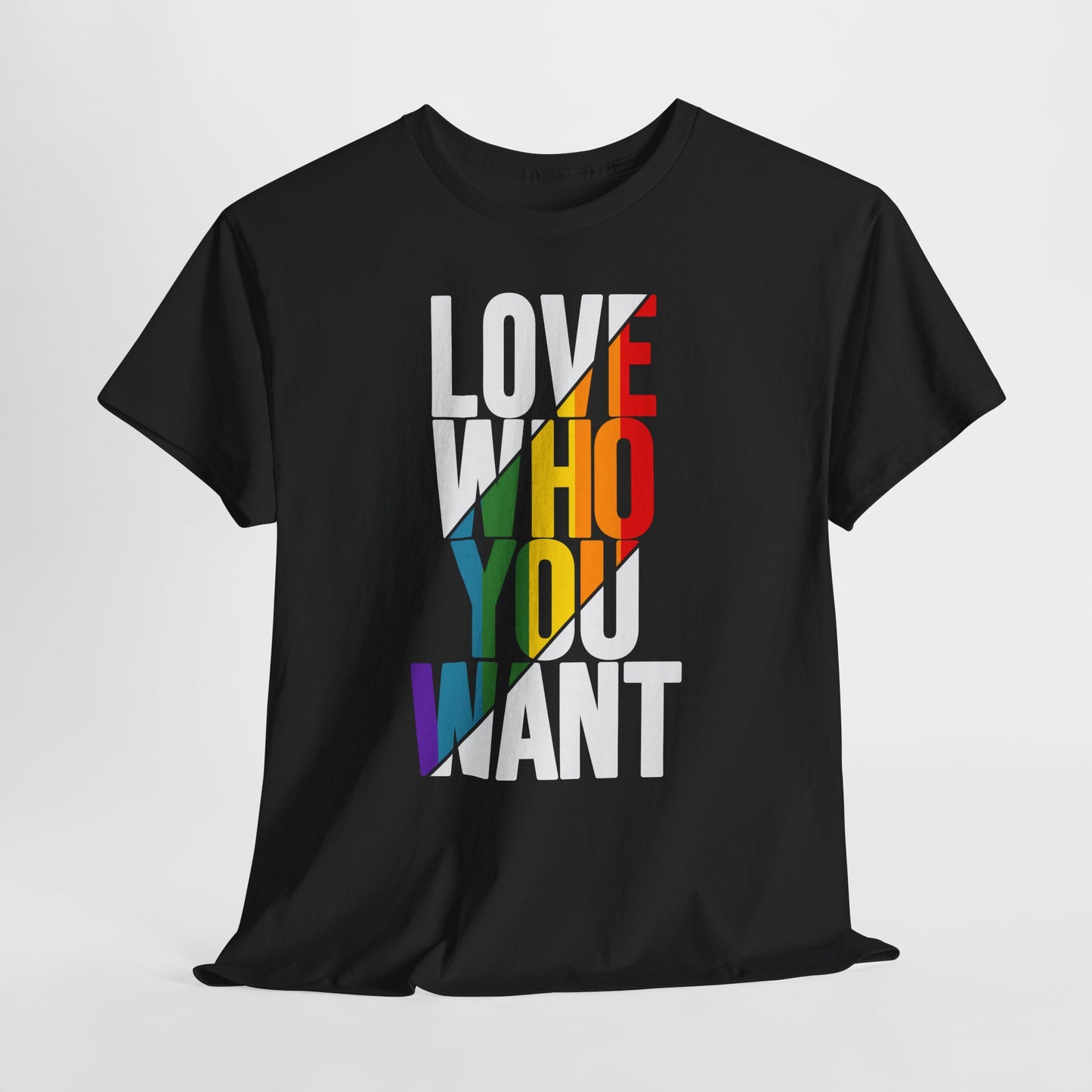 T-Shirt Love Who You Want
