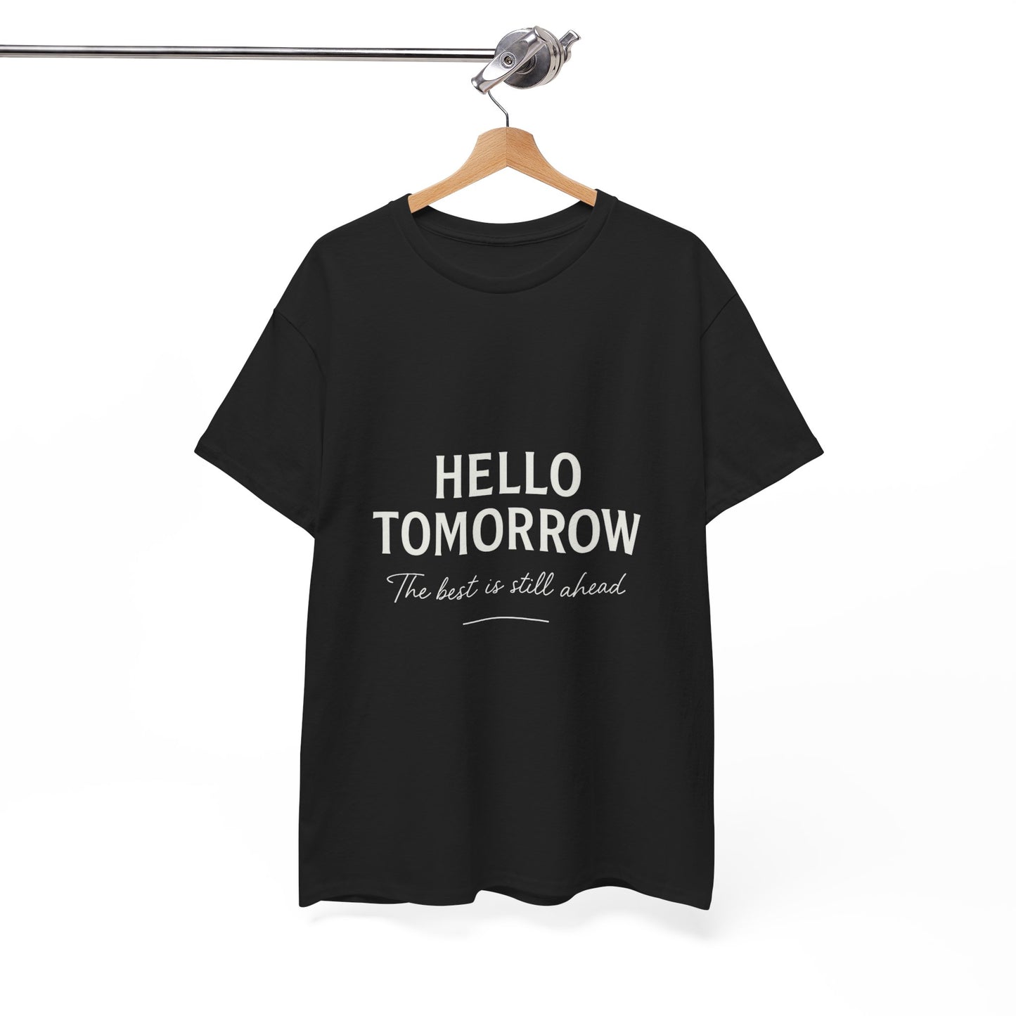 T-Shirt: Hello Tomorrow The Best Is Still Ahead Unisex Heavy Cotton Tee
