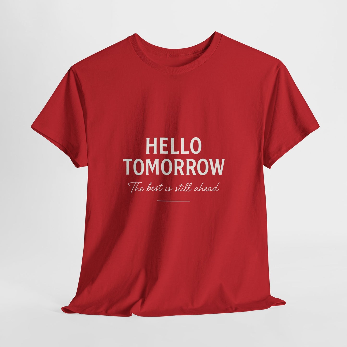 T-Shirt: Hello Tomorrow The Best Is Still Ahead Unisex Heavy Cotton Tee