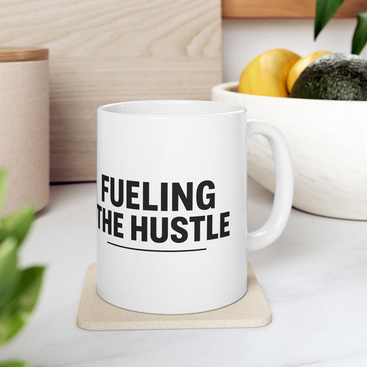 Humor-Inspired Coffee Mug - "Fueling the Hustle" - Perfect for Daily Motivation