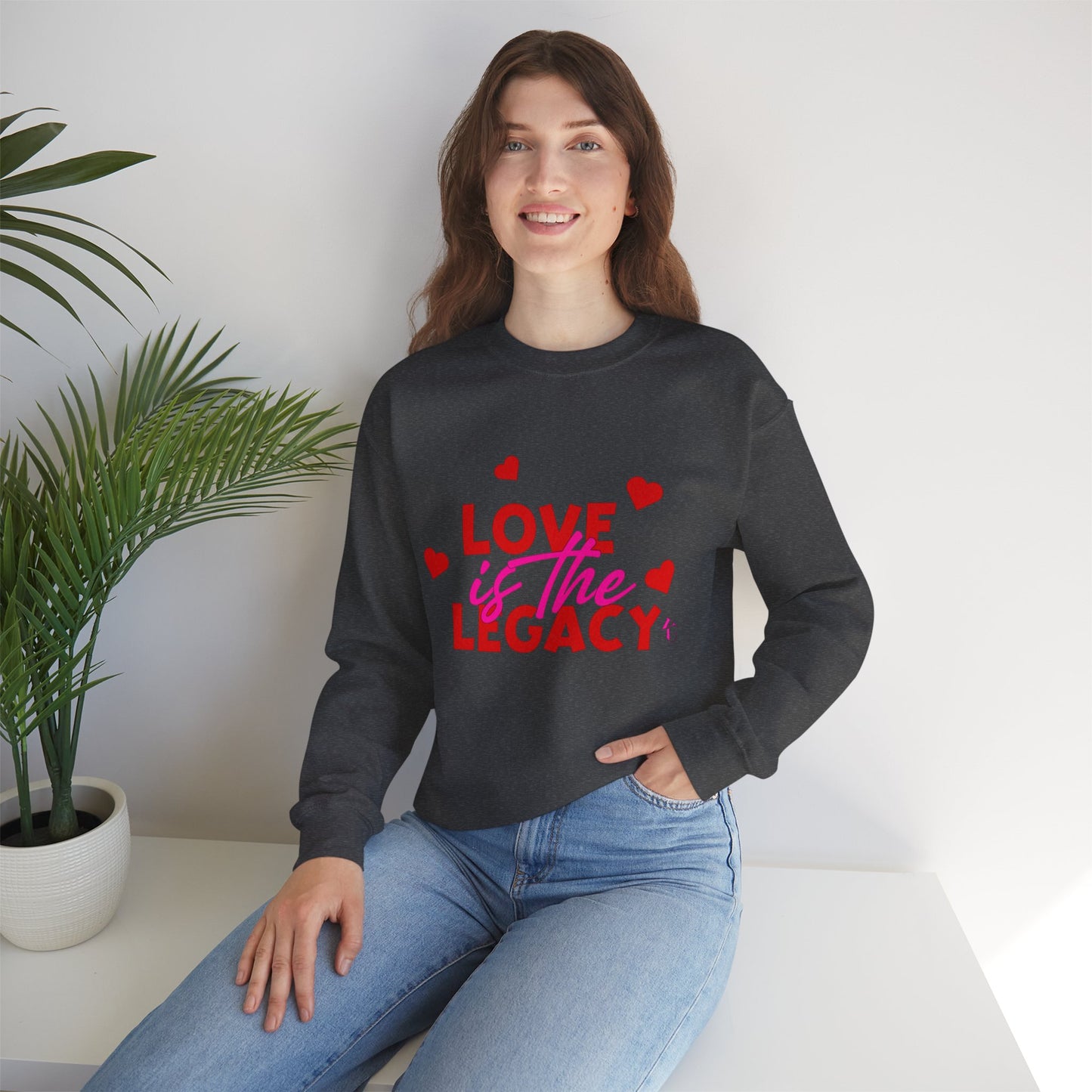 Crewneck Sweatshirt — "Love Is The Legacy" Valentine's Heart Graphic