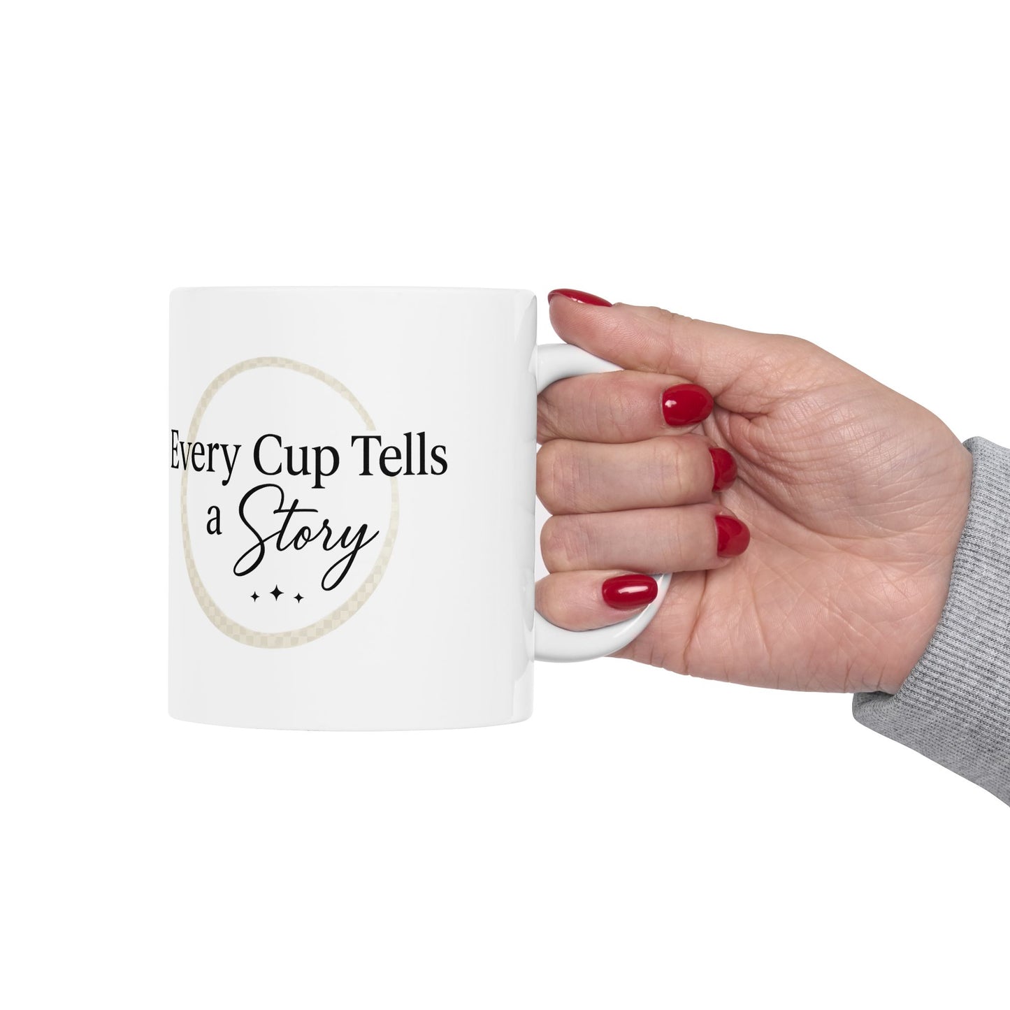 Inspirational Ceramic Mug - Every Cup is a Story (11oz & 15oz)