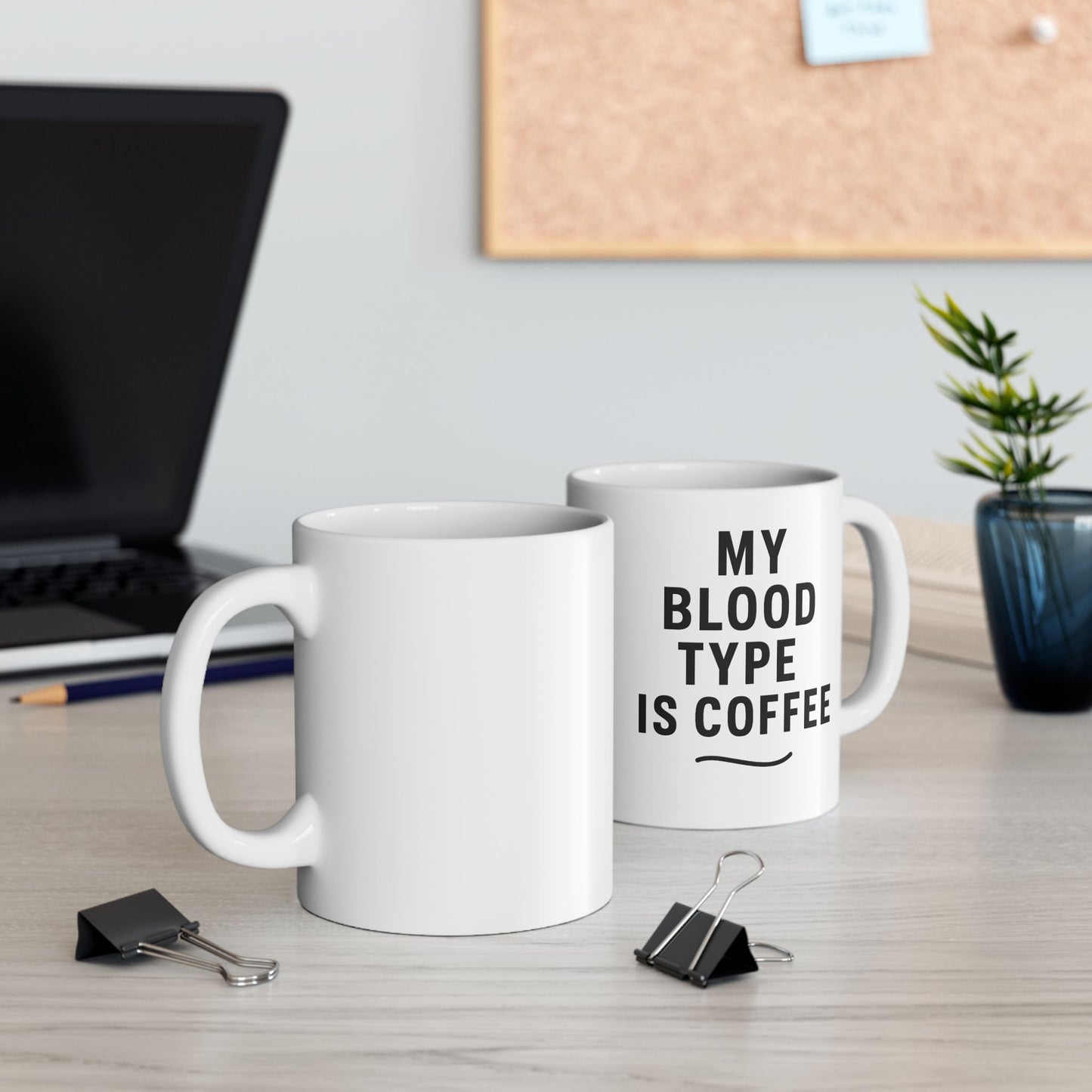 Funny Ceramic Mug - "My Blood Type is Coffee" 11oz & 15oz