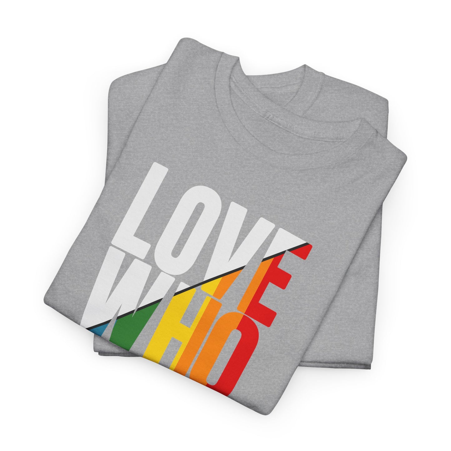 T-Shirt Love Who You Want
