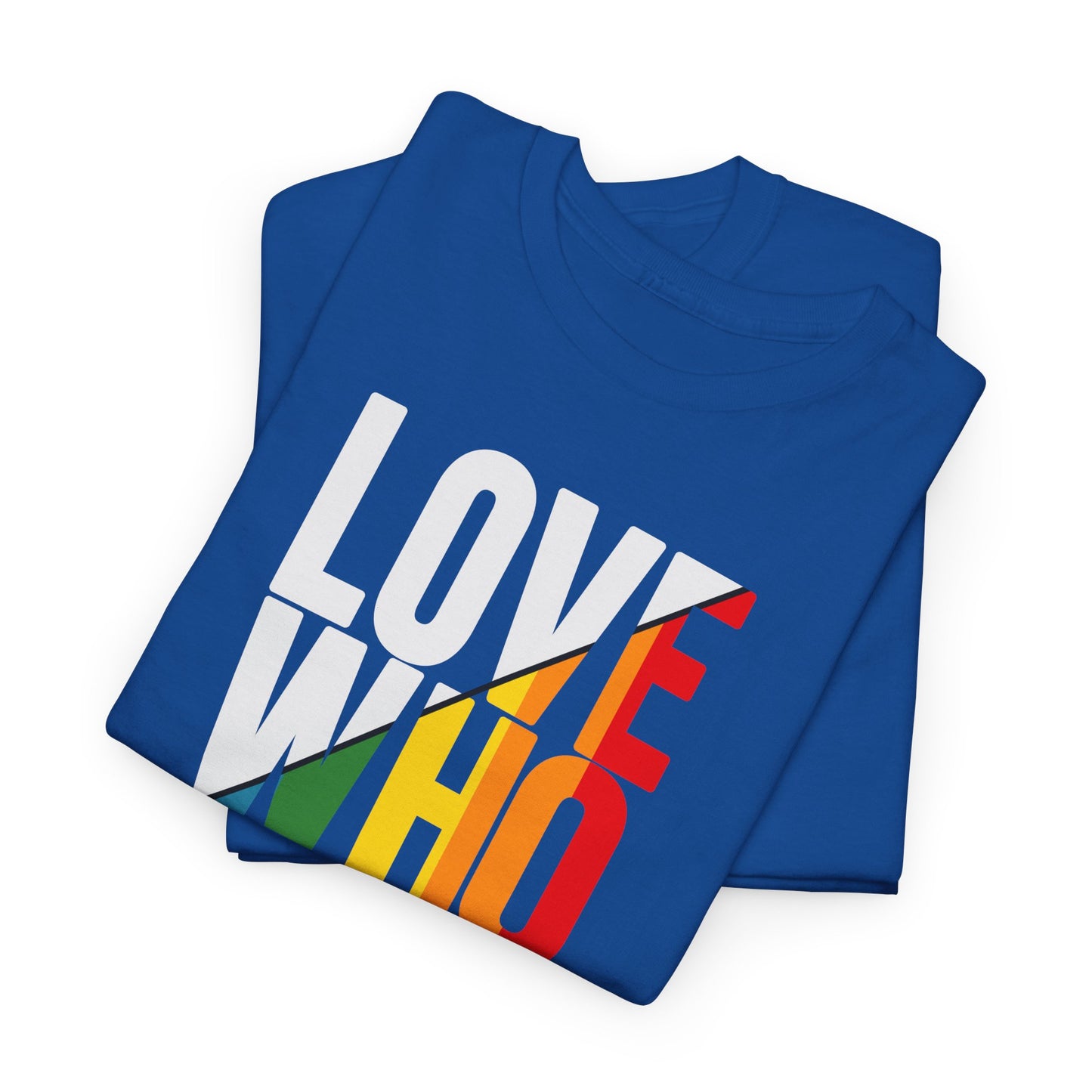 T-Shirt Love Who You Want