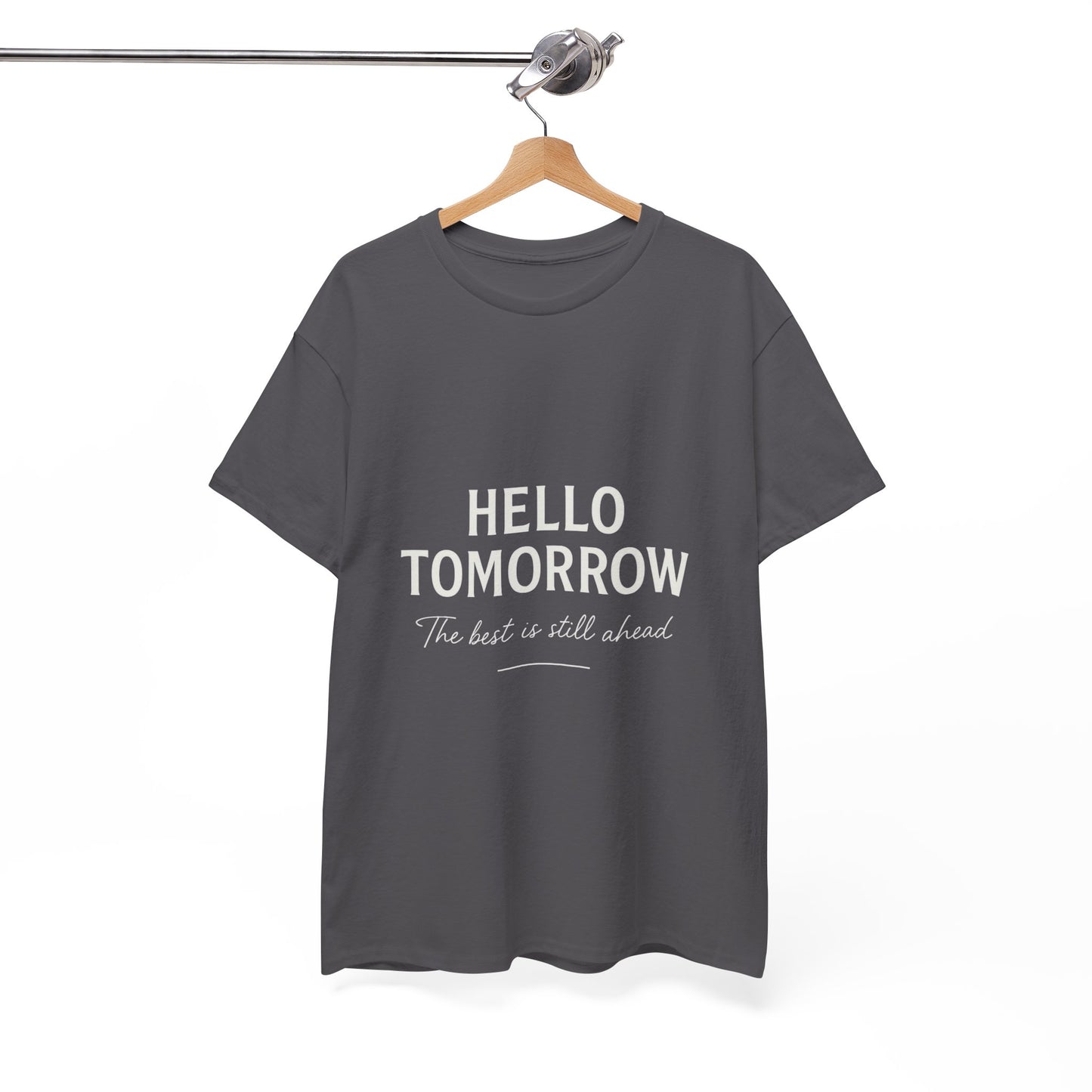 T-Shirt: Hello Tomorrow The Best Is Still Ahead Unisex Heavy Cotton Tee